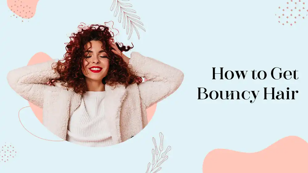 How to Get Bouncy Hair